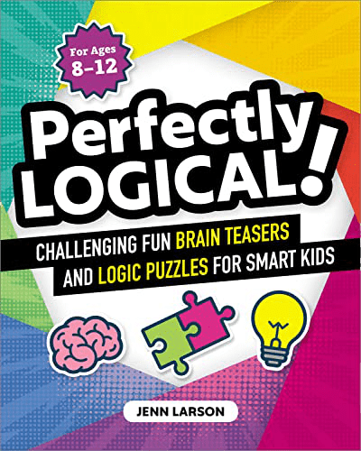 Perfectly Logical! Fun Brain Teasers and Logic Puzzles