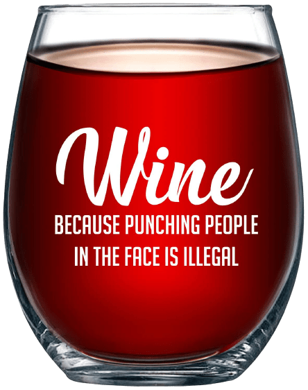 Funny Wine Glass - Because Punching People is Illegal