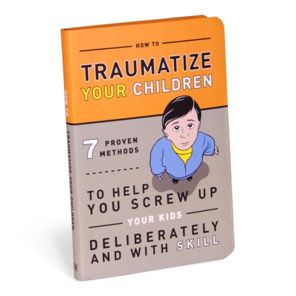 7 Proven Methods to Traumatize Your Children